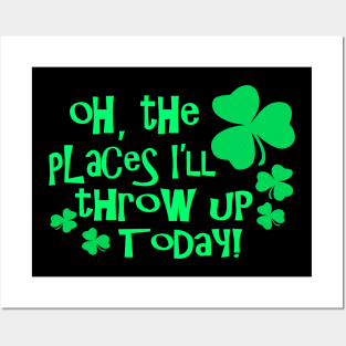 Oh The Places Well Throw Up Today - Funny, Inappropriate Offensive St Patricks Day Drinking Team Shirt, Irish Pride, Irish Drinking Squad, St Patricks Day 2018, St Pattys Day, St Patricks Day Shirts Posters and Art